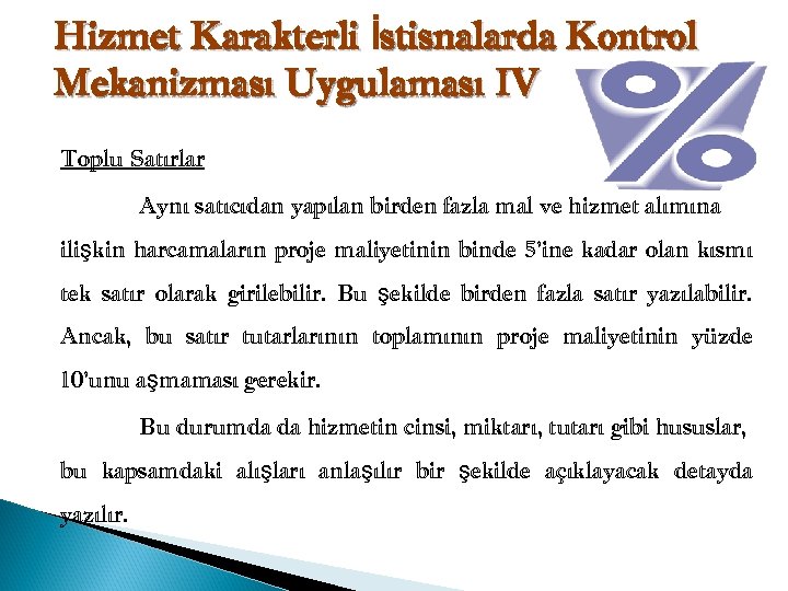 Hizmet Karakterli İstisnalarda Kontrol Mekanizması Uygulaması IV Toplu Satırlar Aynı satıcıdan yapılan birden fazla