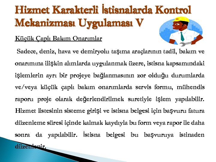 Hizmet Karakterli İstisnalarda Kontrol Mekanizması Uygulaması V Küçük Çaplı Bakım Onarımlar Sadece, deniz, hava
