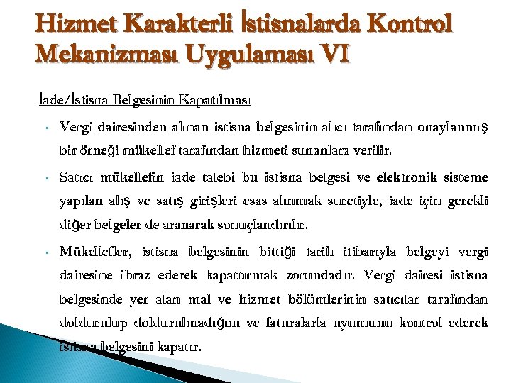 Hizmet Karakterli İstisnalarda Kontrol Mekanizması Uygulaması VI İade/İstisna Belgesinin Kapatılması • Vergi dairesinden alınan