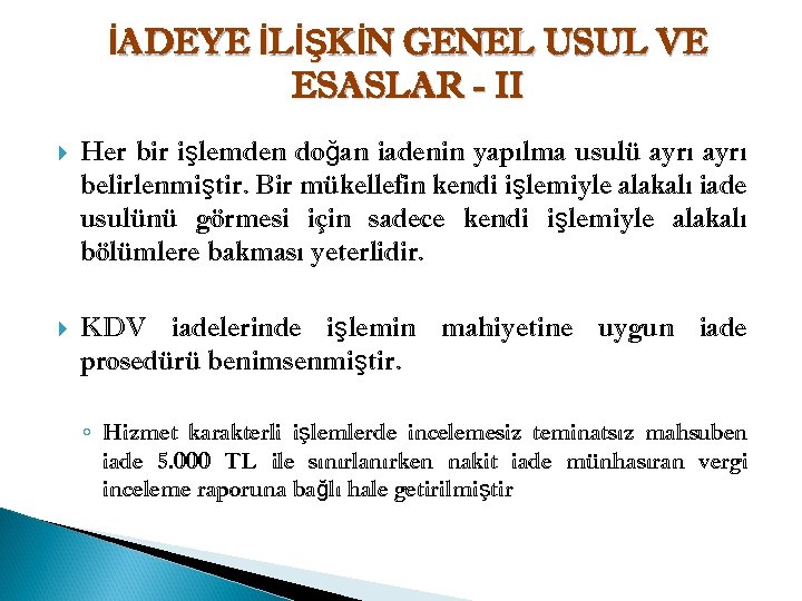 İADEYE İLİŞKİN GENEL USUL VE ESASLAR - II Her bir işlemden doğan iadenin yapılma