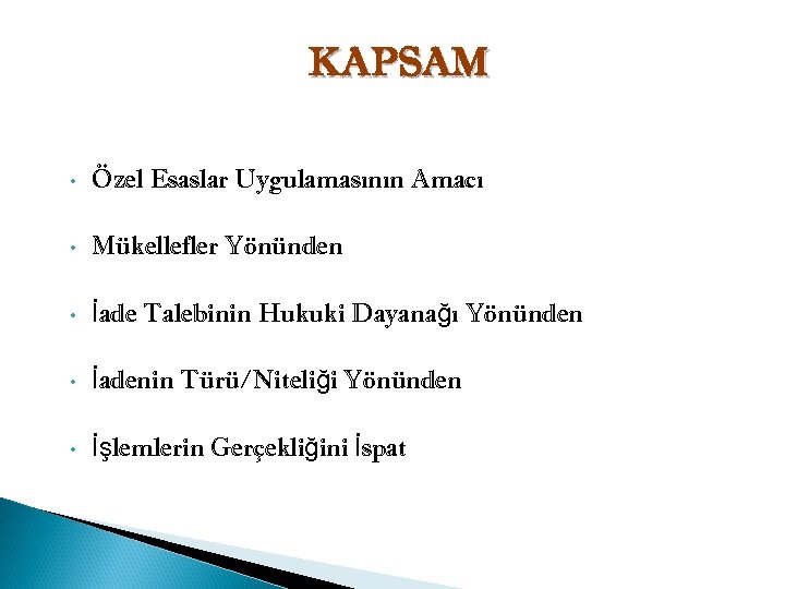 KAPSAM • Özel Esaslar Uygulamasının Amacı • Mükellefler Yönünden • İade Talebinin Hukuki Dayanağı