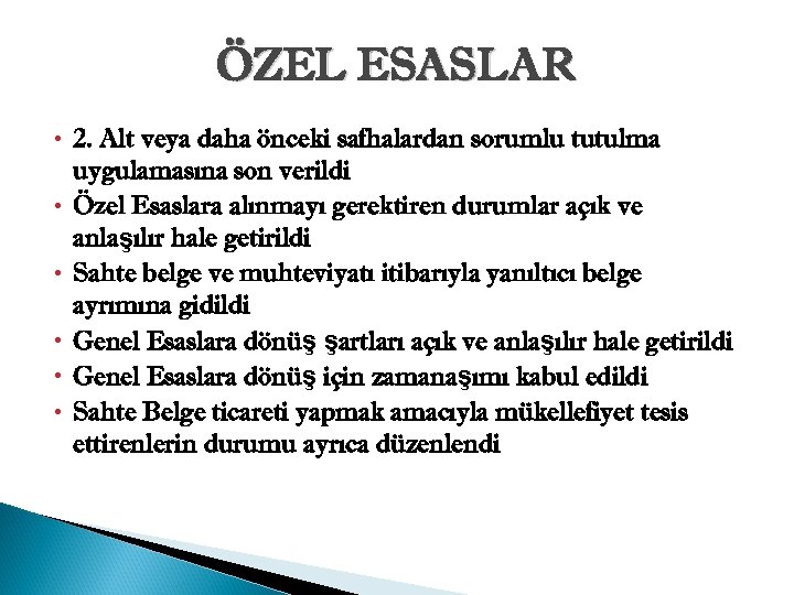 ÖZEL ESASLAR 2. Alt veya daha önceki safhalardan sorumlu tutulma uygulamasına son verildi Özel