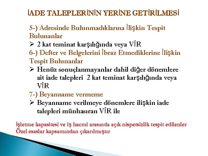 İADE TALEPLERİNİN YERİNE GETİRİLMESİ 5 -) Adresinde Bulunmadıklarına İlişkin Tespit Bulunanlar Ø 2 kat