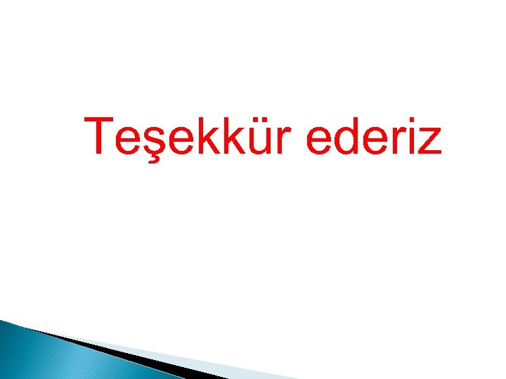 Teşekkür ederiz 