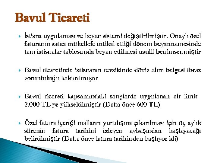 Bavul Ticareti İstisna uygulaması ve beyan sistemi değiştirilmiştir. Onaylı özel faturanın satıcı mükellefe intikal