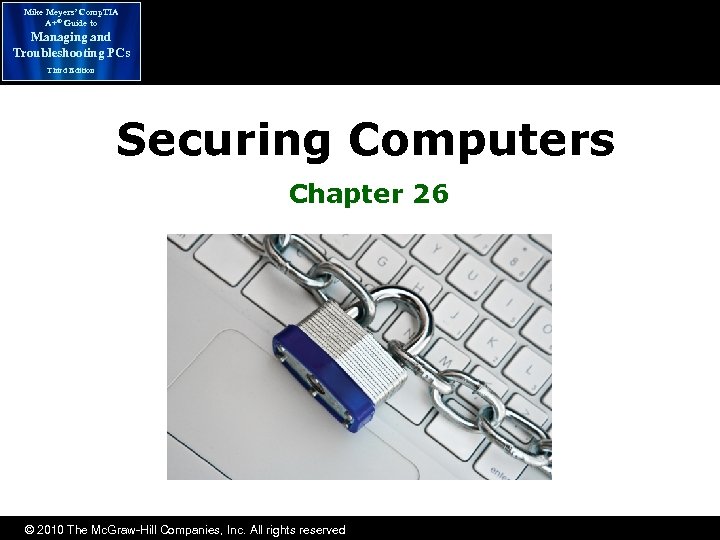 Mike Meyers’ Comp. TIA A+® Guide to Managing and Troubleshooting PCs Third Edition Securing
