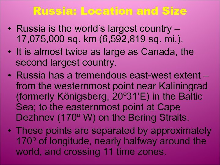 Russia: Location and Size • Russia is the world’s largest country – 17, 075,