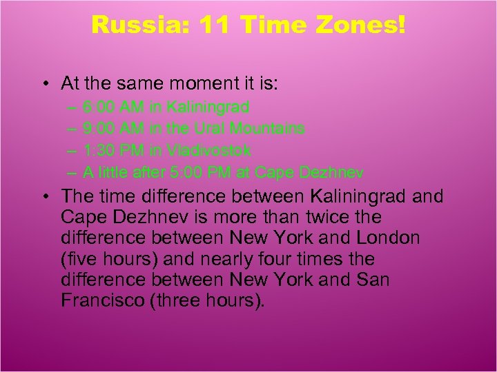 Russia: 11 Time Zones! • At the same moment it is: – – 6: