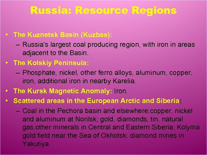 Russia: Resource Regions • The Kuznetsk Basin (Kuzbas): – Russia’s largest coal producing region,