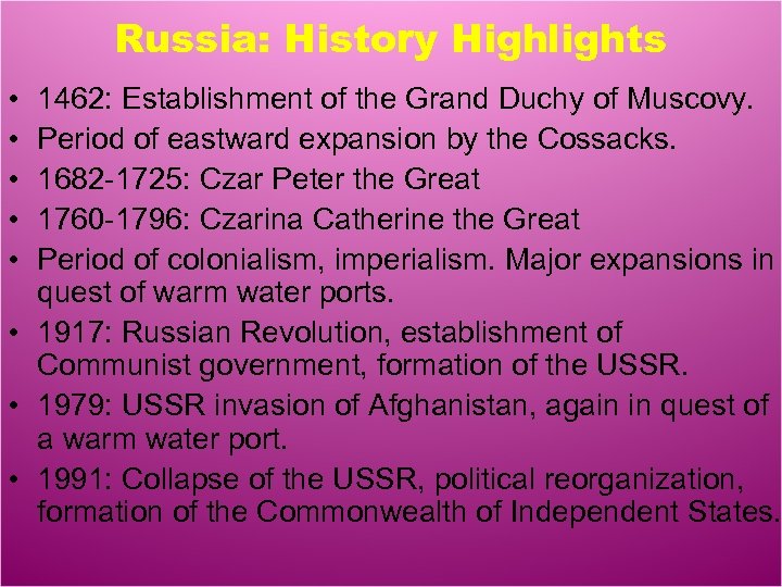 Russia: History Highlights • • • 1462: Establishment of the Grand Duchy of Muscovy.