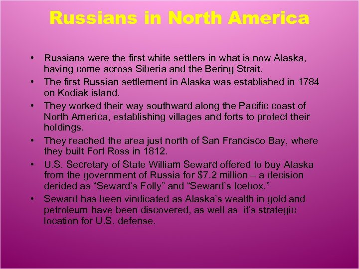 Russians in North America • Russians were the first white settlers in what is