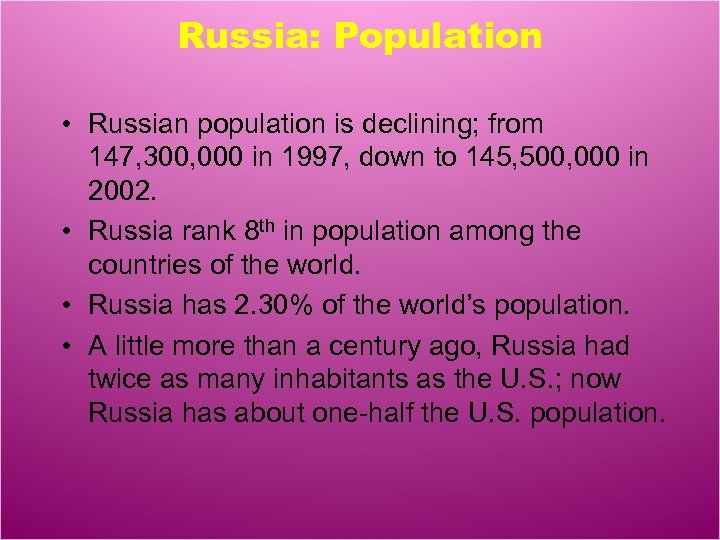 Russia: Population • Russian population is declining; from 147, 300, 000 in 1997, down