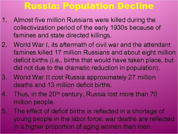 Russia: Population Decline 1. Almost five million Russians were killed during the collectivization period