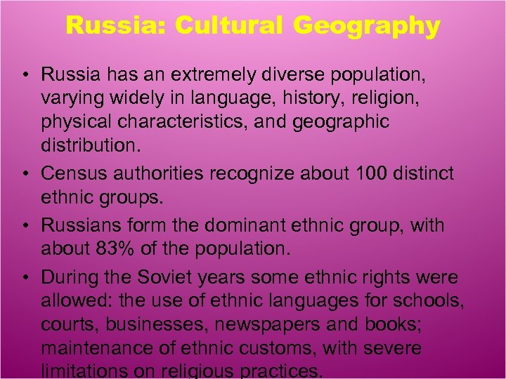 Russia: Cultural Geography • Russia has an extremely diverse population, varying widely in language,
