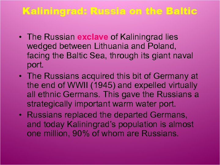 Kaliningrad: Russia on the Baltic • The Russian exclave of Kaliningrad lies wedged between