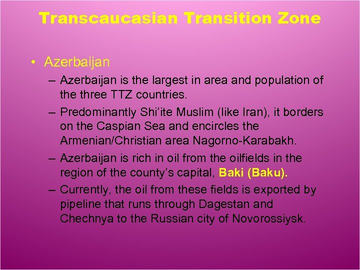Transcaucasian Transition Zone • Azerbaijan – Azerbaijan is the largest in area and population