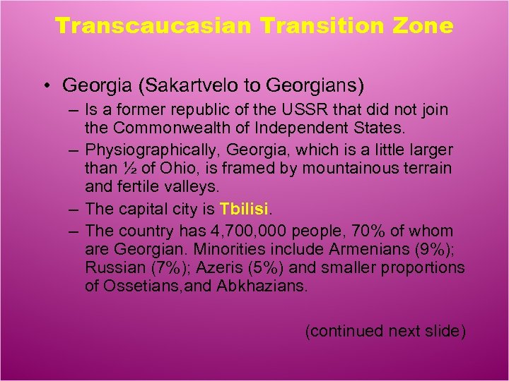 Transcaucasian Transition Zone • Georgia (Sakartvelo to Georgians) – Is a former republic of