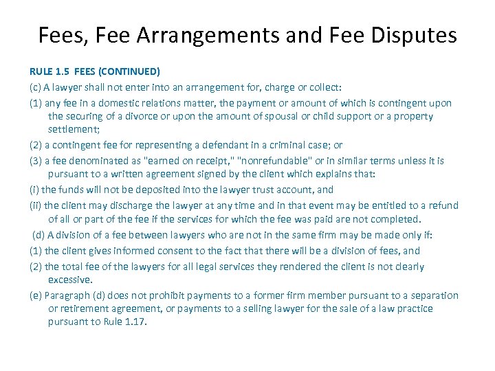 Fees, Fee Arrangements and Fee Disputes RULE 1. 5 FEES (CONTINUED) (c) A lawyer