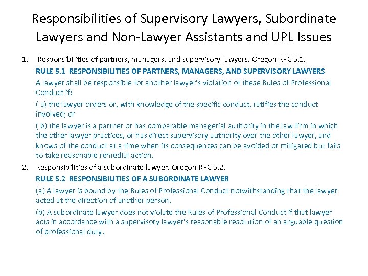 Responsibilities of Supervisory Lawyers, Subordinate Lawyers and Non-Lawyer Assistants and UPL Issues 1. Responsibilities