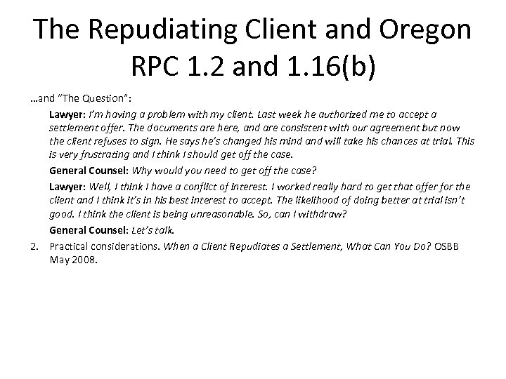 The Repudiating Client and Oregon RPC 1. 2 and 1. 16(b) …and “The Question”: