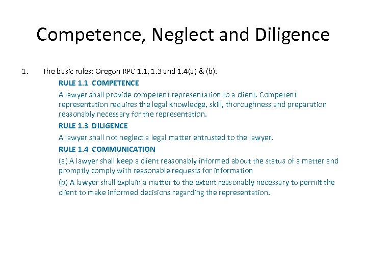 Competence, Neglect and Diligence 1. The basic rules: Oregon RPC 1. 1, 1. 3