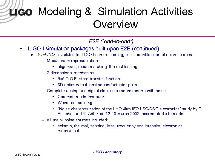 Modeling & Simulation Activities Overview • E 2 E (“end-to-end”) LIGO I simulation packages