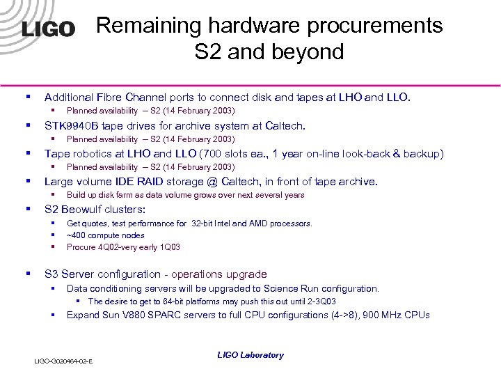 Remaining hardware procurements S 2 and beyond § Additional Fibre Channel ports to connect