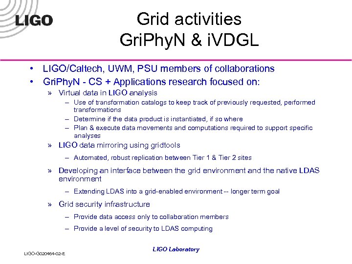 Grid activities Gri. Phy. N & i. VDGL • LIGO/Caltech, UWM, PSU members of