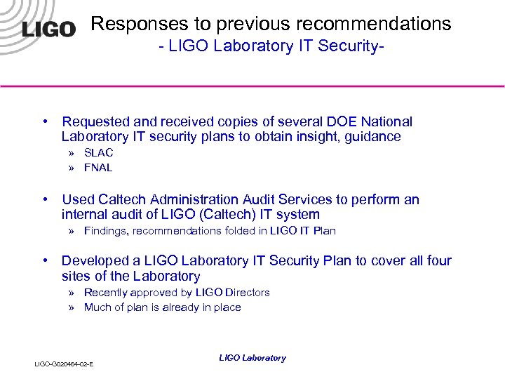 Responses to previous recommendations - LIGO Laboratory IT Security- • Requested and received copies