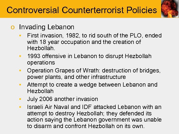 Controversial Counterterrorist Policies o Invading Lebanon ▪ First invasion, 1982, to rid south of
