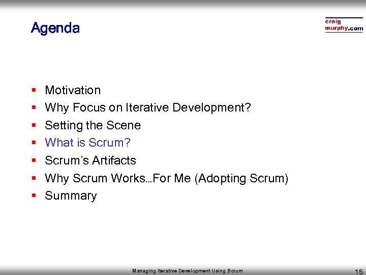 Agenda § § § § Motivation Why Focus on Iterative Development? Setting the Scene