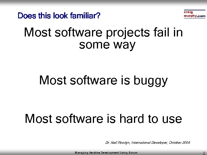 Does this look familiar? Most software projects fail in some way Most software is