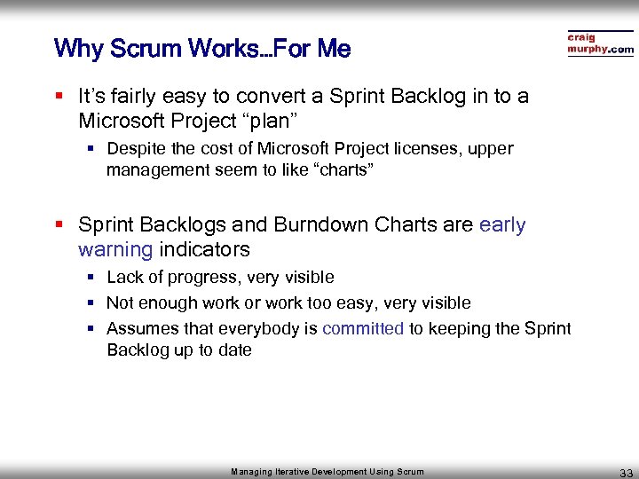 Why Scrum Works…For Me § It’s fairly easy to convert a Sprint Backlog in
