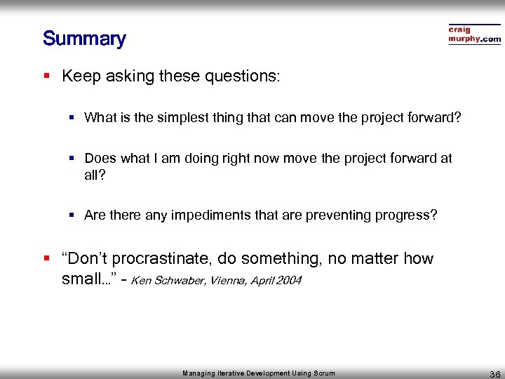 Summary § Keep asking these questions: § What is the simplest thing that can