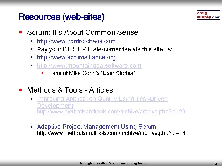 Resources (web-sites) § Scrum: It’s About Common Sense § § http: //www. controlchaos. com