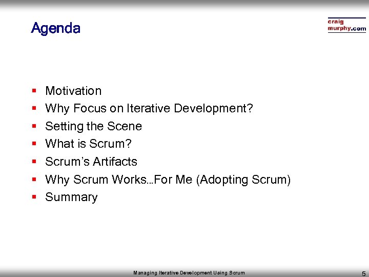 Agenda § § § § Motivation Why Focus on Iterative Development? Setting the Scene