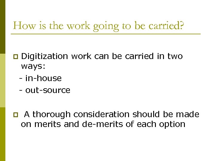 How is the work going to be carried? p p Digitization work can be