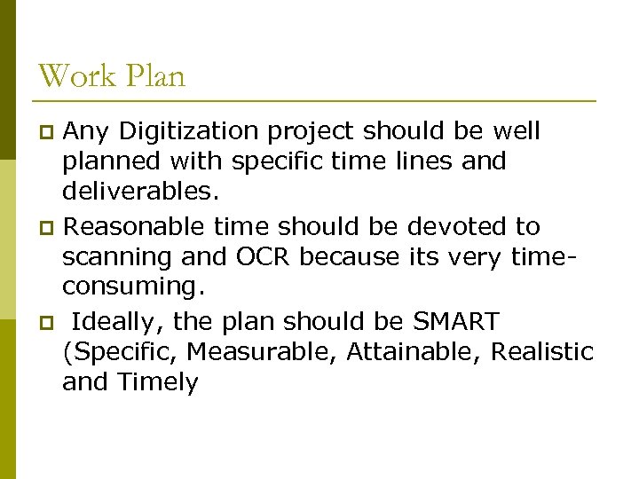 Work Plan Any Digitization project should be well planned with specific time lines and
