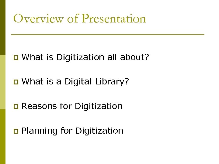 Overview of Presentation p What is Digitization all about? p What is a Digital