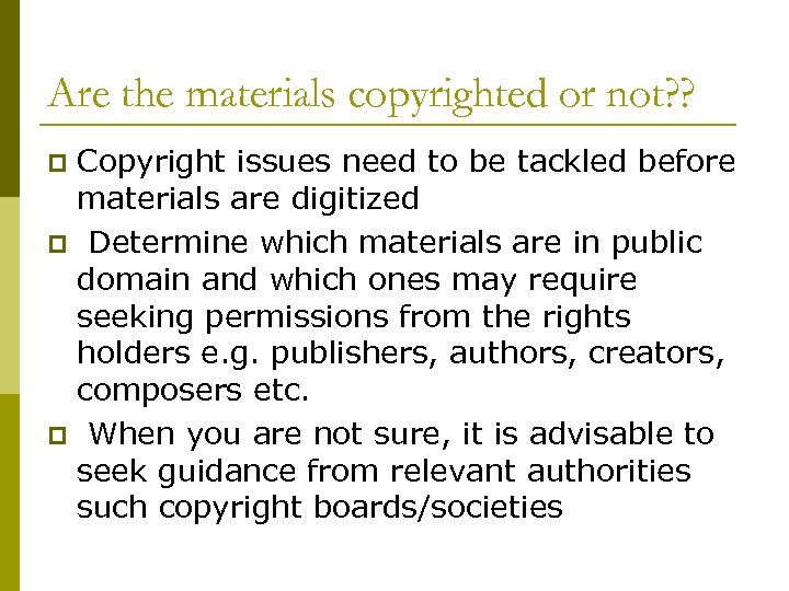 Are the materials copyrighted or not? ? Copyright issues need to be tackled before