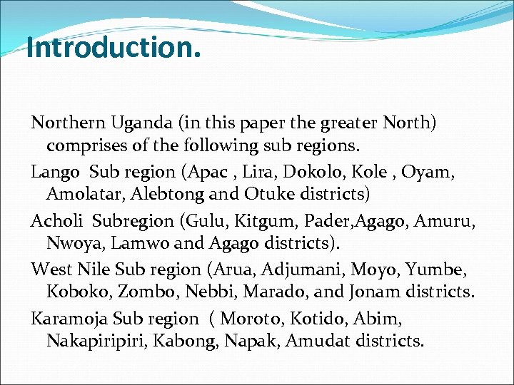 Introduction. Northern Uganda (in this paper the greater North) comprises of the following sub