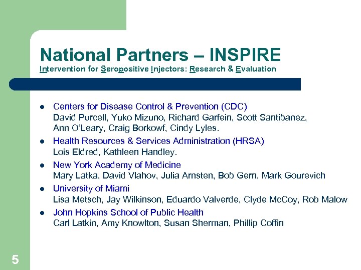 National Partners – INSPIRE Intervention for Seropositive Injectors: Research & Evaluation l l l