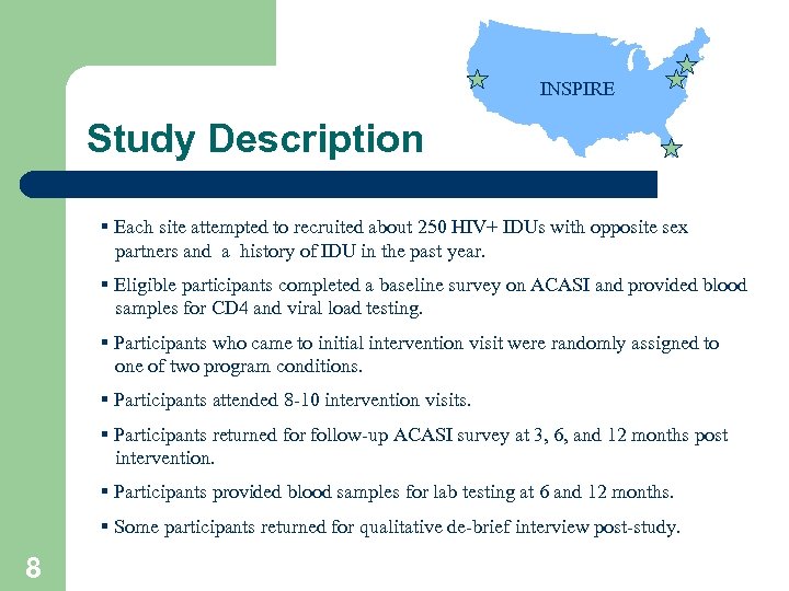 INSPIRE Study Description § Each site attempted to recruited about 250 HIV+ IDUs with