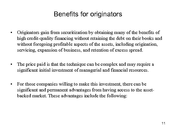 Benefits for originators • Originators gain from securitization by obtaining many of the benefits