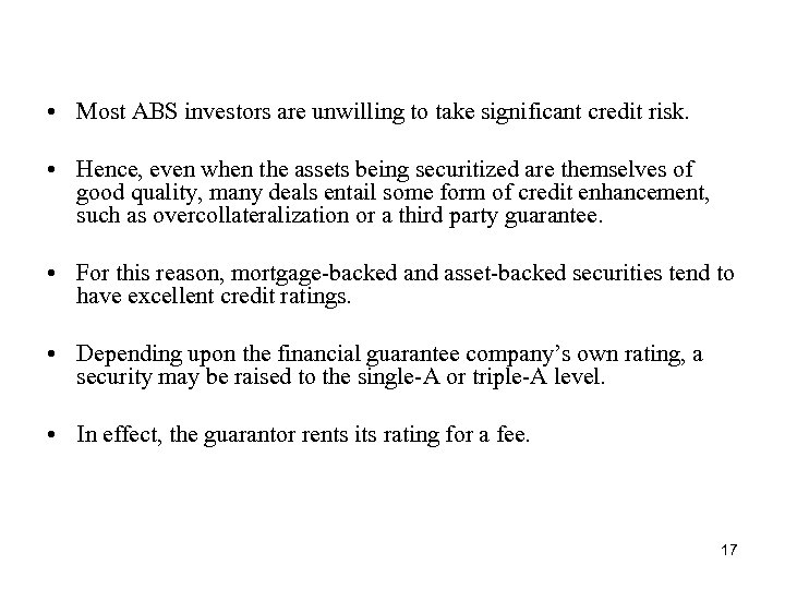  • Most ABS investors are unwilling to take significant credit risk. • Hence,