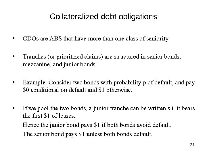 Collateralized debt obligations • CDOs are ABS that have more than one class of