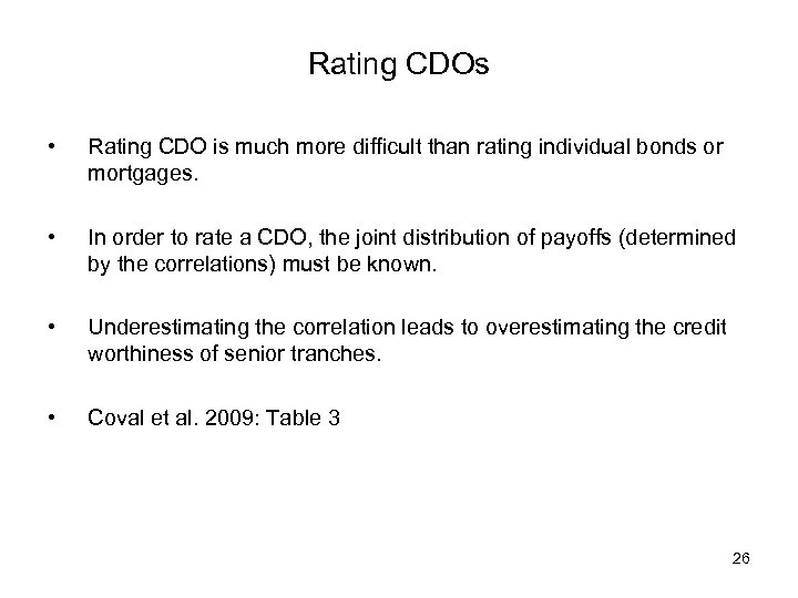 Rating CDOs • Rating CDO is much more difficult than rating individual bonds or