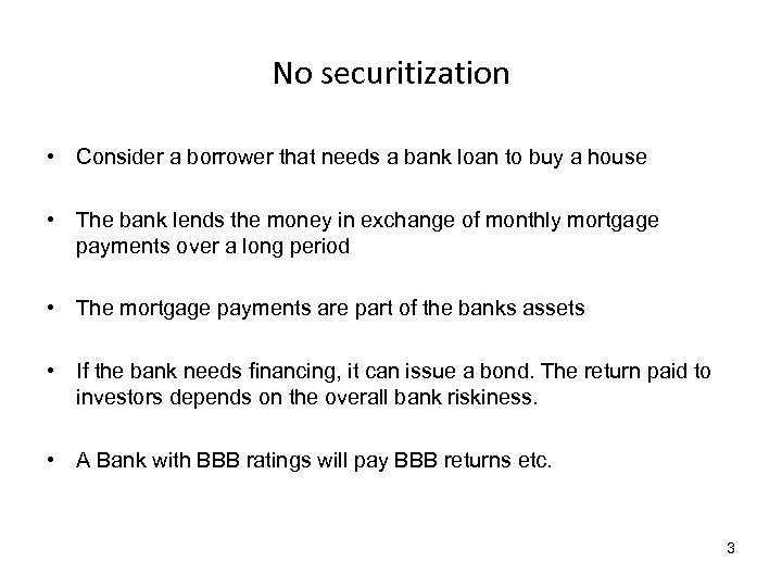 No securitization • Consider a borrower that needs a bank loan to buy a