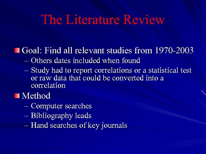 The Literature Review Goal: Find all relevant studies from 1970 -2003 – Others dates