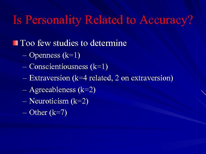 Is Personality Related to Accuracy? Too few studies to determine – Openness (k=1) –